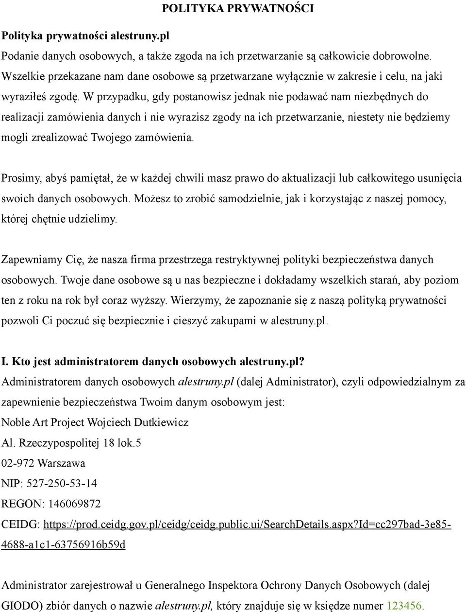 W przypadku, gdy postanowisz jednak nie podawać nam niezbędnych do realizacji zamówienia danych i nie wyrazisz zgody na ich przetwarzanie, niestety nie będziemy mogli zrealizować Twojego zamówienia.