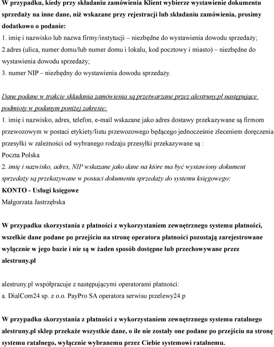 adres (ulica, numer domu/lub numer domu i lokalu, kod pocztowy i miasto) niezbędne do wystawienia dowodu sprzedaży; 3. numer NIP niezbędny do wystawienia dowodu sprzedaży.