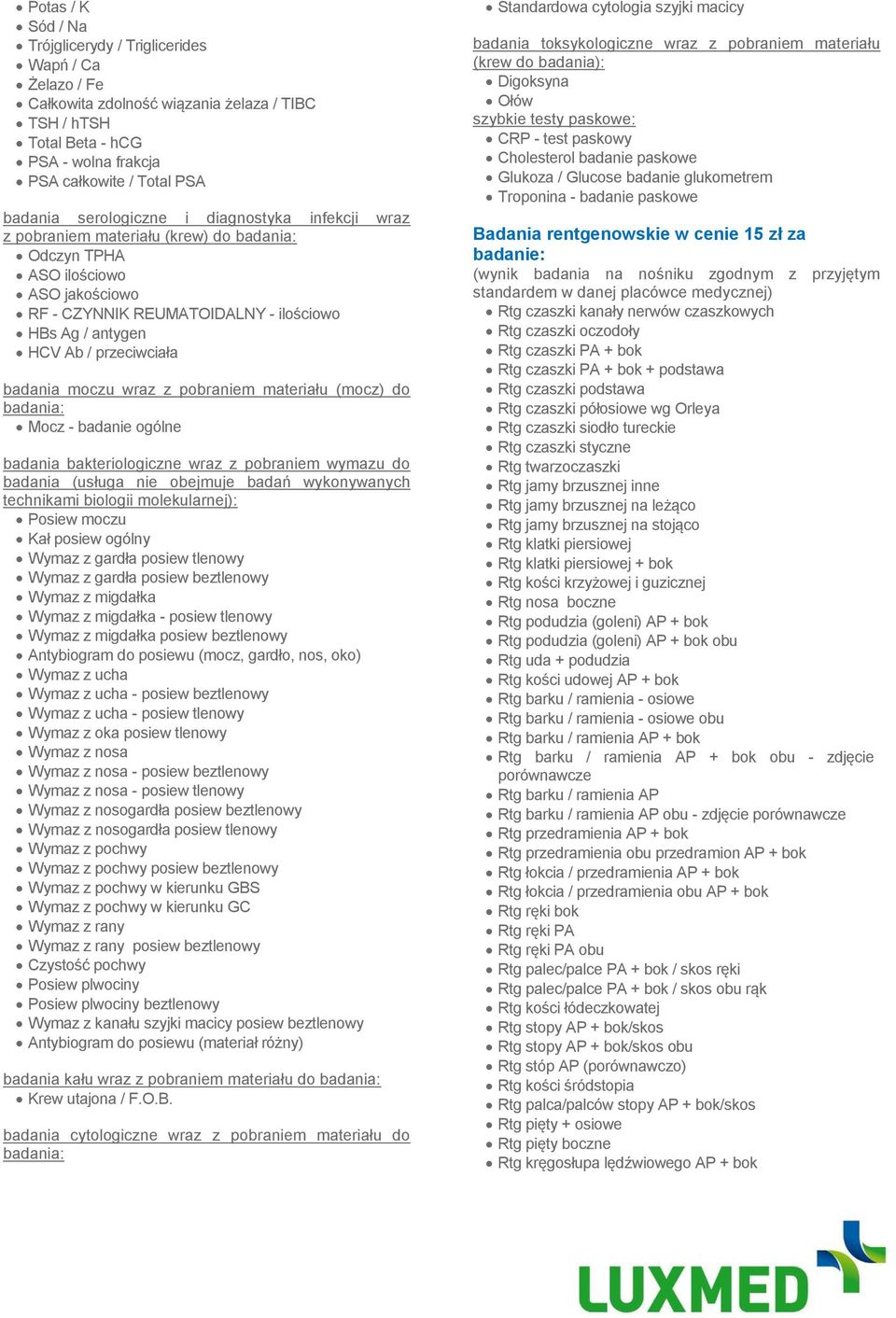 moczu wraz z pobraniem materiału (mocz) do Mocz - badanie ogólne badania bakteriologiczne wraz z pobraniem wymazu do badania (usługa nie obejmuje badań wykonywanych technikami biologii molekularnej):