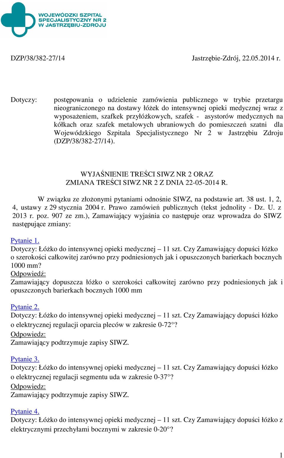 asystorów medycznych na kółkach oraz szafek metalowych ubraniowych do pomieszczeń szatni dla Wojewódzkiego Szpitala Specjalistycznego Nr 2 w Jastrzębiu Zdroju (DZP/38/382-27/14).