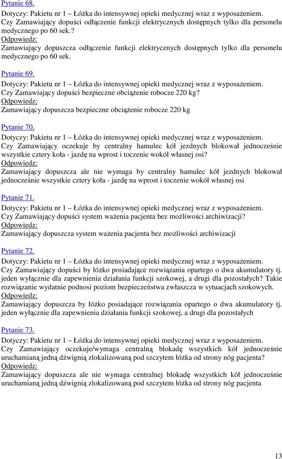 Zamawiający dopuszcza bezpieczne obciążenie robocze 220 kg Pytanie 70.