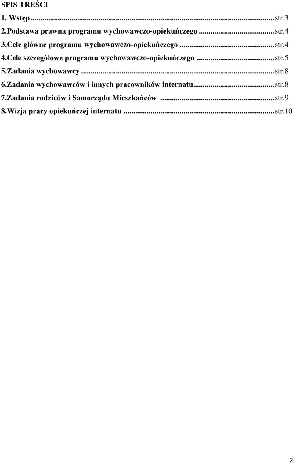 Cele szczegółowe programu wychowawczo-opiekuńczego... str.5 5.Zadania wychowawcy... str.8 6.