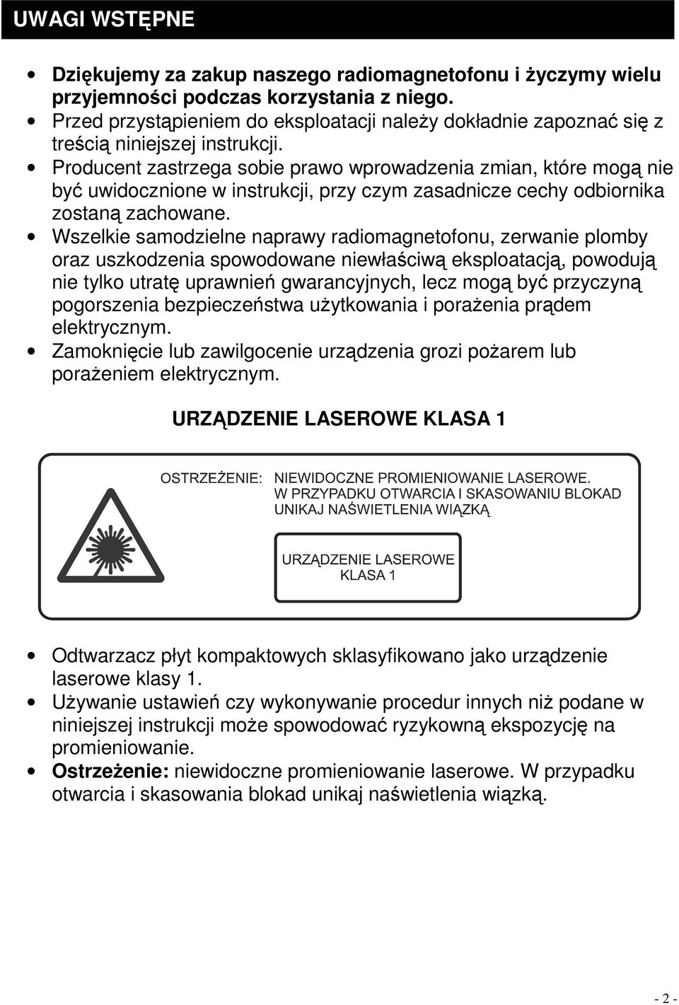 Producent zastrzega sobie prawo wprowadzenia zmian, które mogą nie być uwidocznione w instrukcji, przy czym zasadnicze cechy odbiornika zostaną zachowane.