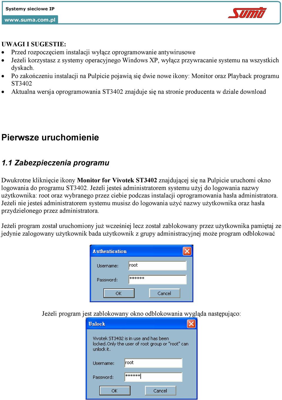 Pierwsze uruchomienie 1.1 Zabezpieczenia programu Dwukrotne kliknięcie ikony Monitor for Vivotek ST3402 znajdującej się na Pulpicie uruchomi okno logowania do programu ST3402.