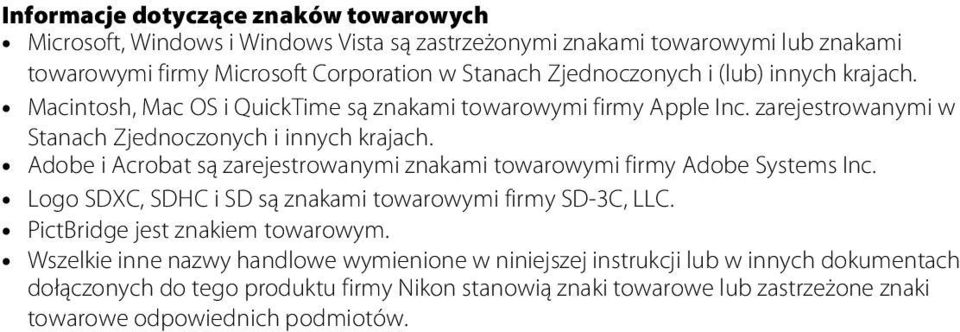 Adobe i Acrobat są zarejestrowanymi znakami towarowymi firmy Adobe Systems Inc. Logo SDXC, SDHC i SD są znakami towarowymi firmy SD-3C, LLC. PictBridge jest znakiem towarowym.