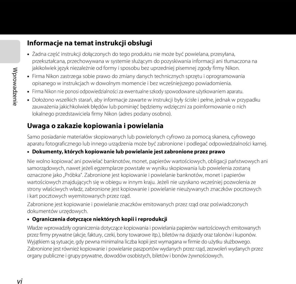 Firma Nikon zastrzega sobie prawo do zmiany danych technicznych sprzętu i oprogramowania opisanego w instrukcjach w dowolnym momencie i bez wcześniejszego powiadomienia.