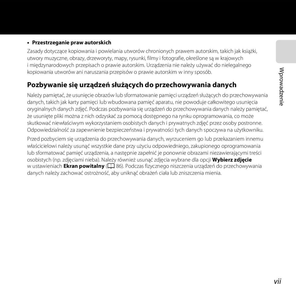 Urządzenia nie należy używać do nielegalnego kopiowania utworów ani naruszania przepisów o prawie autorskim w inny sposób.