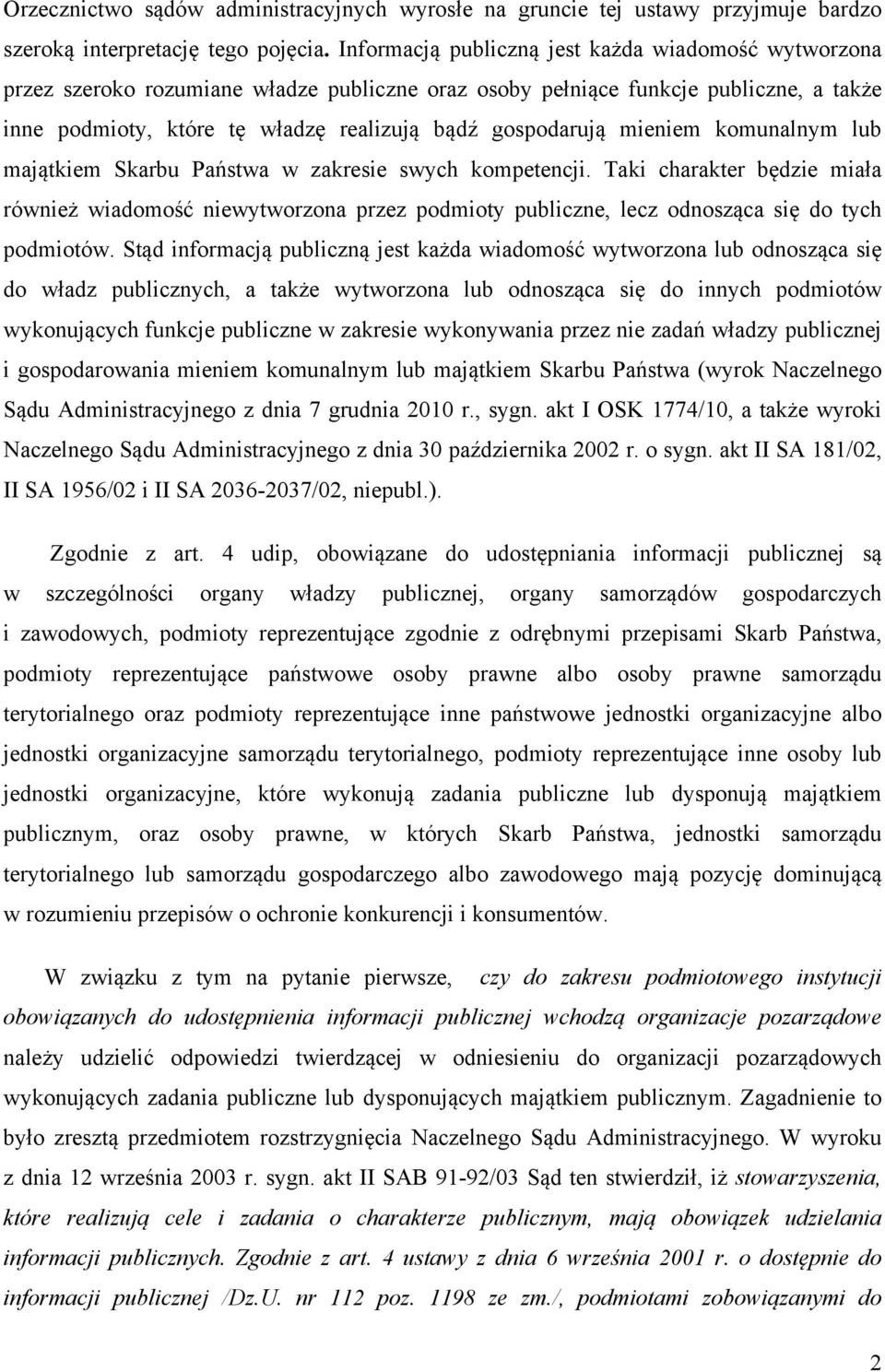 mieniem komunalnym lub majątkiem Skarbu Państwa w zakresie swych kompetencji.