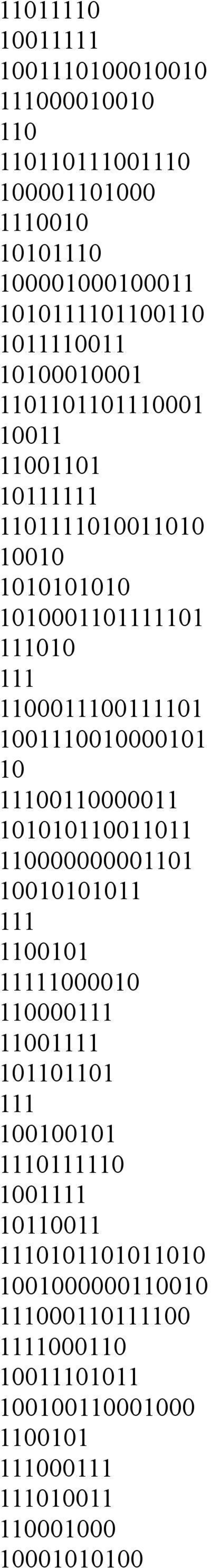 1001110010000101 10 11100110000011 101010110011011 110000000001101 10010101011 111 1100101 11111000010 110000111 11001111 101101101 111 100100101