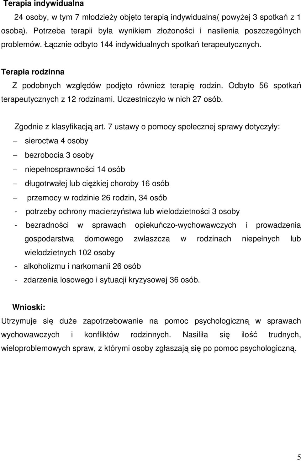 Uczestniczyło w nich 27 osób. Zgodnie z klasyfikacją art.