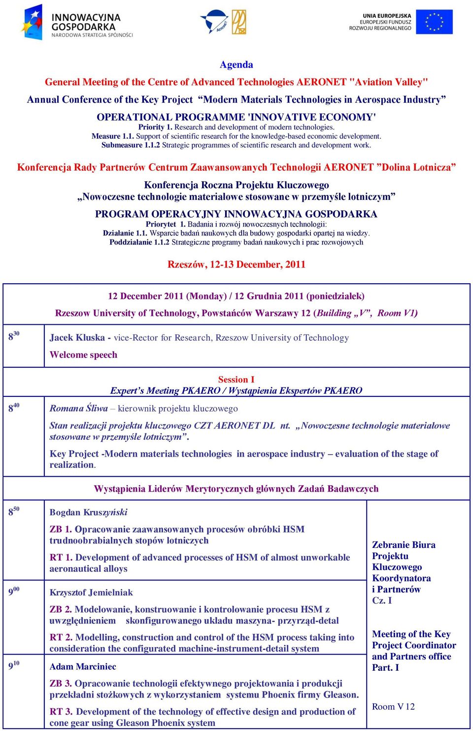 Konferencja Rady Partnerów Centrum Zaawansowanych Technologii AERONET Dolina Lotnicza Konferencja Roczna Nowoczesne technologie materiałowe stosowane w przemyśle lotniczym PROGRAM OPERACYJNY