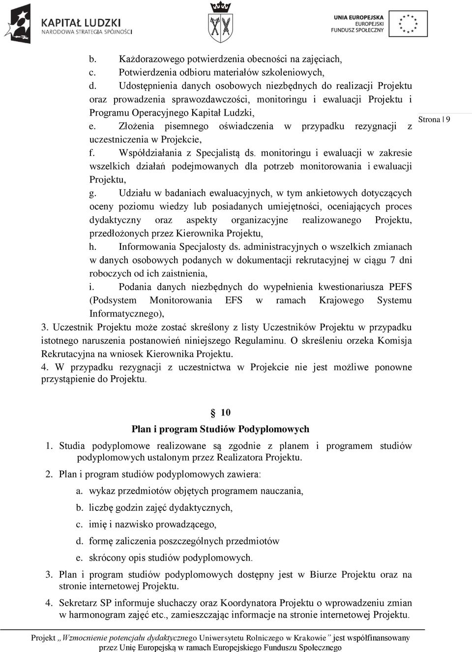 Złożenia pisemnego oświadczenia w przypadku rezygnacji z uczestniczenia w Projekcie, f. Współdziałania z Specjalistą ds.