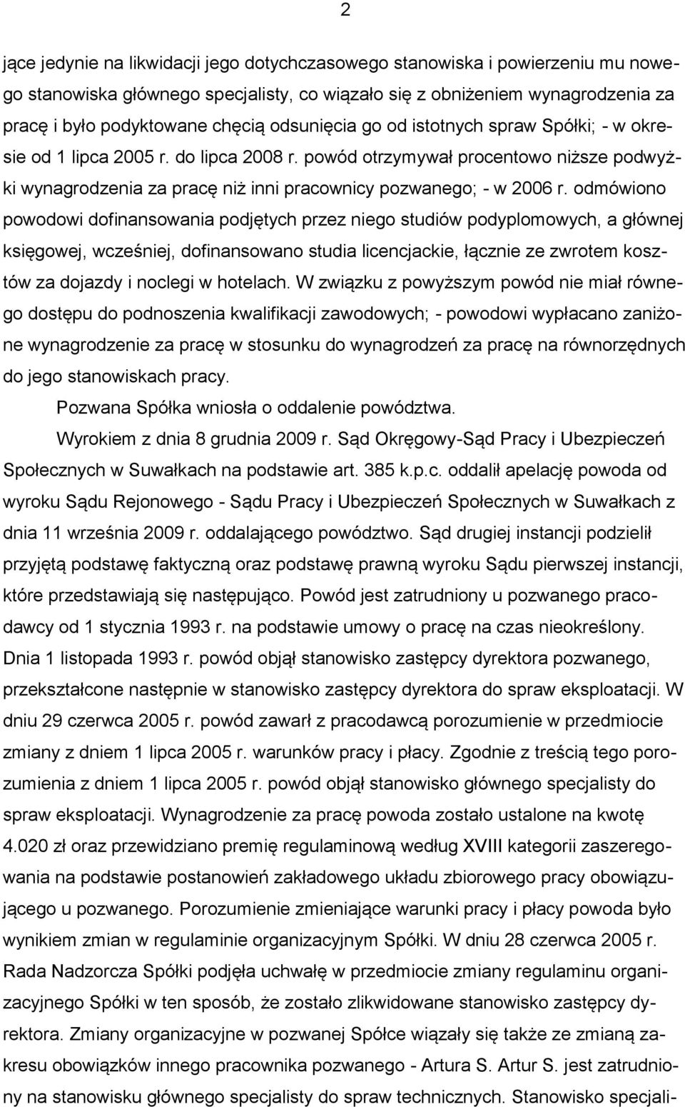 odmówiono powodowi dofinansowania podjętych przez niego studiów podyplomowych, a głównej księgowej, wcześniej, dofinansowano studia licencjackie, łącznie ze zwrotem kosztów za dojazdy i noclegi w