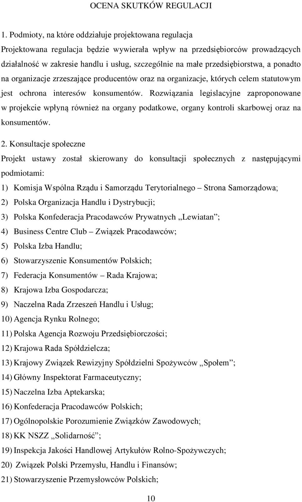 przedsiębiorstwa, a ponadto na organizacje zrzeszające producentów oraz na organizacje, których celem statutowym jest ochrona interesów konsumentów.