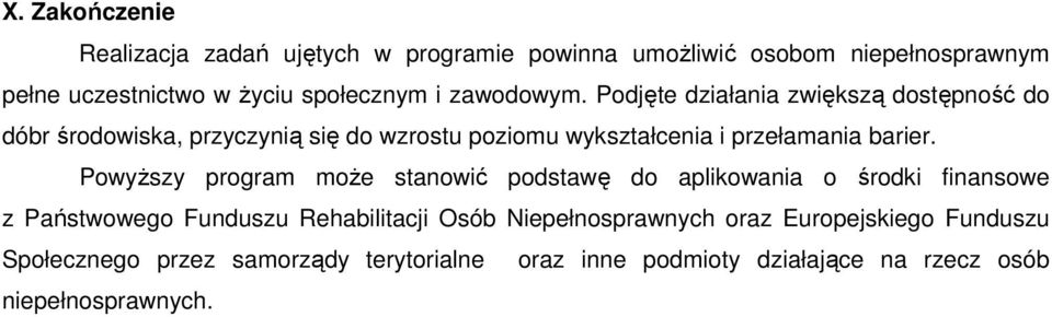 Podjęte działania zwiększą dostępność do dóbr środowiska, przyczynią się do wzrostu poziomu wykształcenia i przełamania barier.