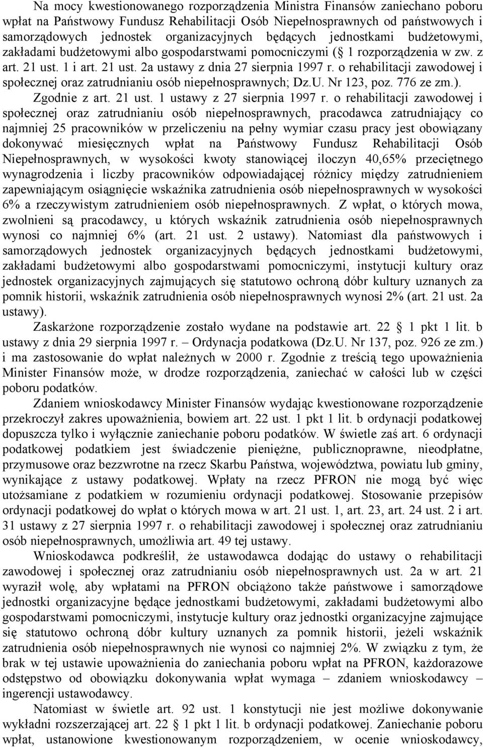 o rehabilitacji zawodowej i społecznej oraz zatrudnianiu osób niepełnosprawnych; Dz.U. Nr 123, poz. 776 ze zm.). Zgodnie z art. 21 ust. 1 ustawy z 27 sierpnia 1997 r.