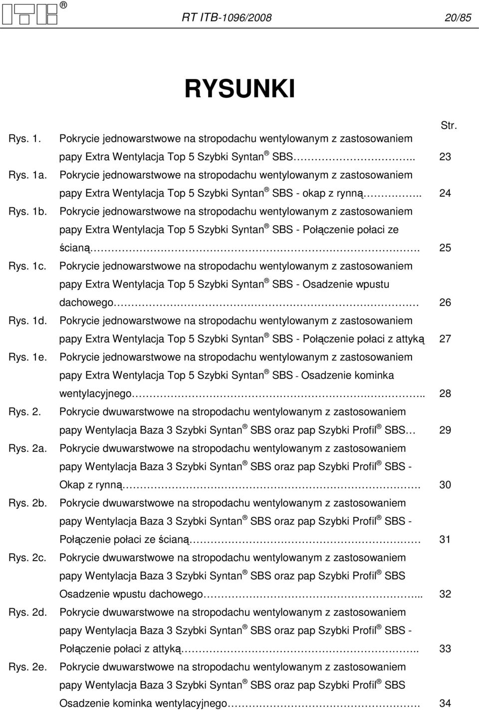 . 23 Pokrycie jednowarstwowe na stropodachu wentylowanym z zastosowaniem papy Extra Wentylacja Top 5 Szybki Syntan SBS - okap z rynną.