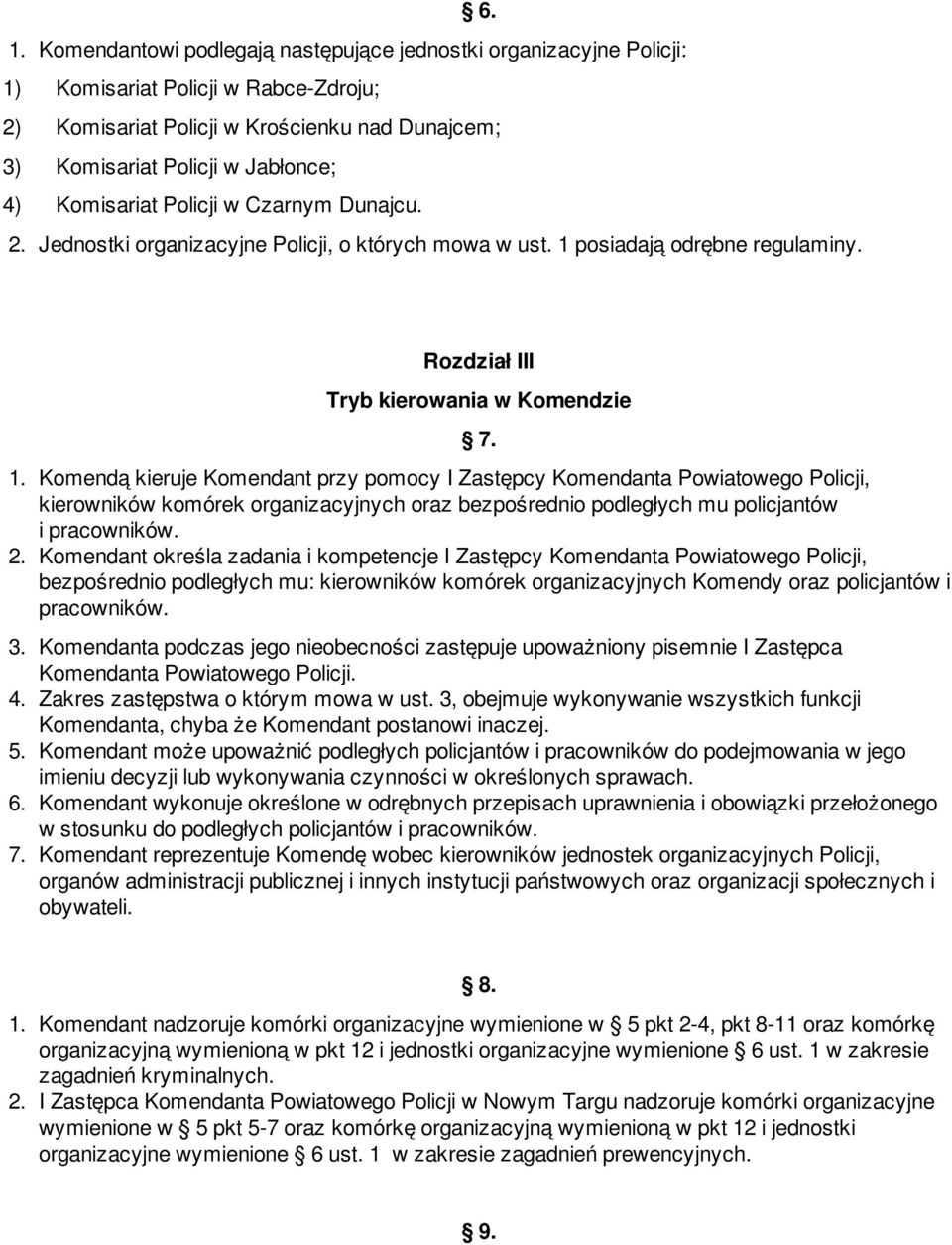 posiadają odrębne regulaminy. Rozdział III Tryb kierowania w Komendzie 7. 1.