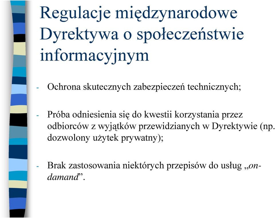 korzystania przez odbiorców z wyjątków przewidzianych w Dyrektywie (np.