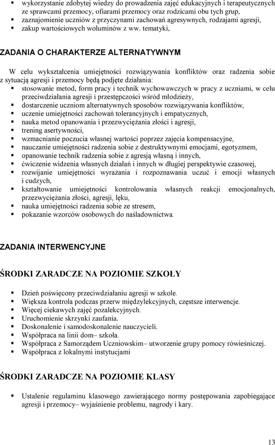 tematyki, ZADANIA O CHARAKTERZE ALTERNATYWNYM W celu wykształcenia umiejętności rozwiązywania konfliktów oraz radzenia sobie z sytuacją agresji i przemocy będą podjęte działania: stosowanie metod,