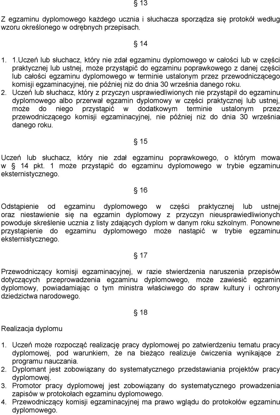 terminie ustalonym przez przewodniczącego komisji egzaminacyjnej, nie później niż do dnia 30 września danego roku. 2.