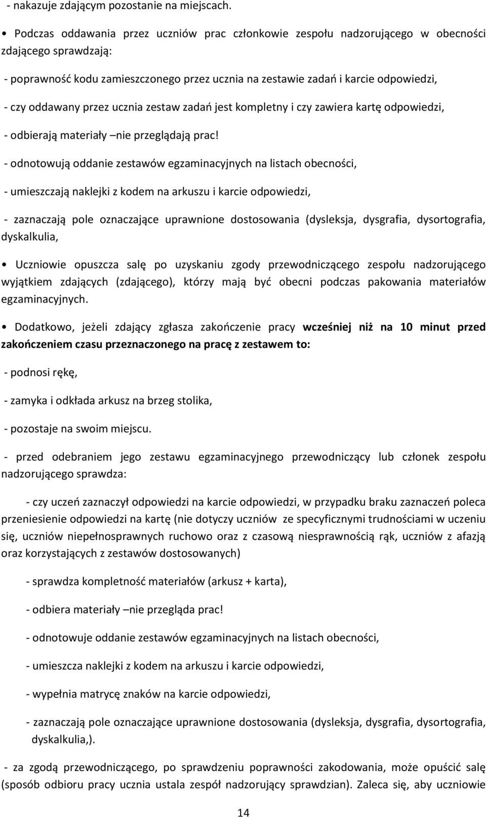 oddawany przez ucznia zestaw zadań jest kompletny i czy zawiera kartę odpowiedzi, - odbierają materiały nie przeglądają prac!