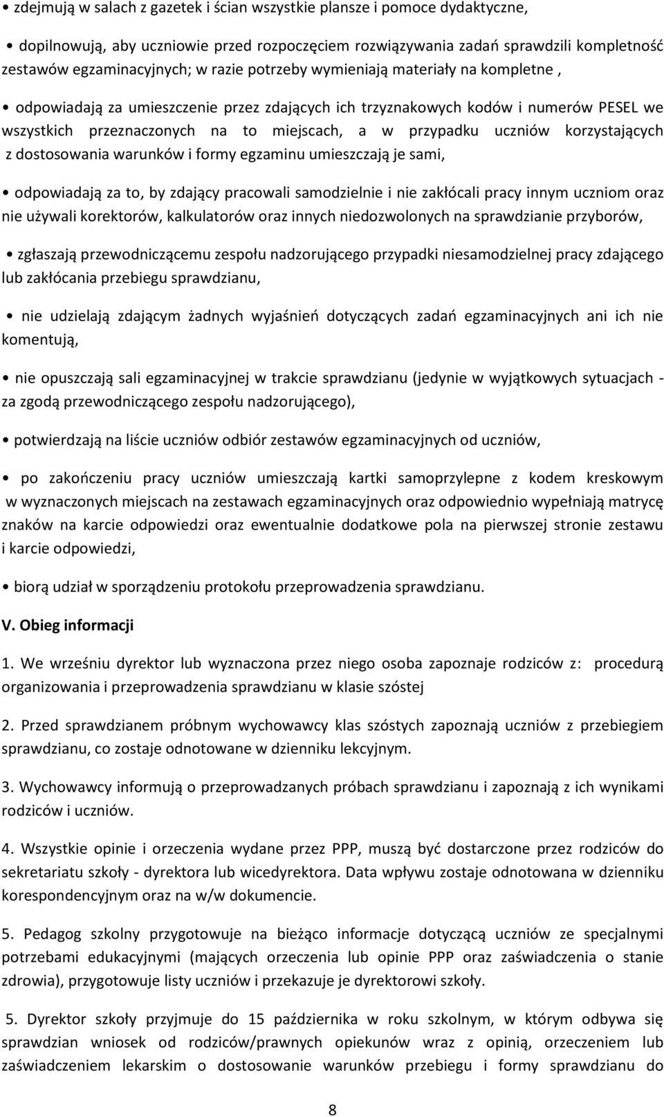 korzystających z dostosowania warunków i formy egzaminu umieszczają je sami, odpowiadają za to, by zdający pracowali samodzielnie i nie zakłócali pracy innym uczniom oraz nie używali korektorów,