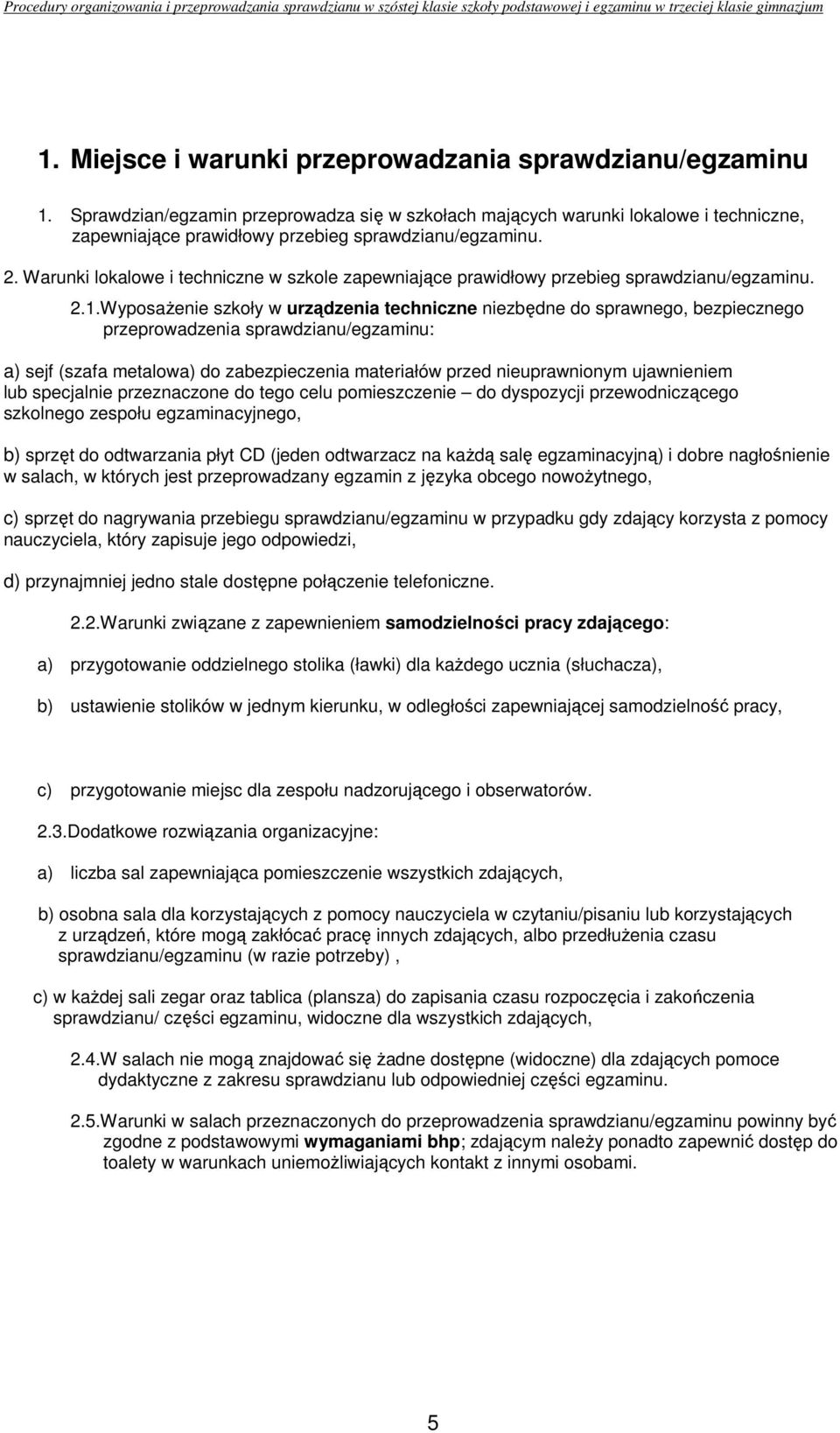 Warunki lokalowe i techniczne w szkole zapewniające prawidłowy przebieg sprawdzianu/egzaminu. 2.1.