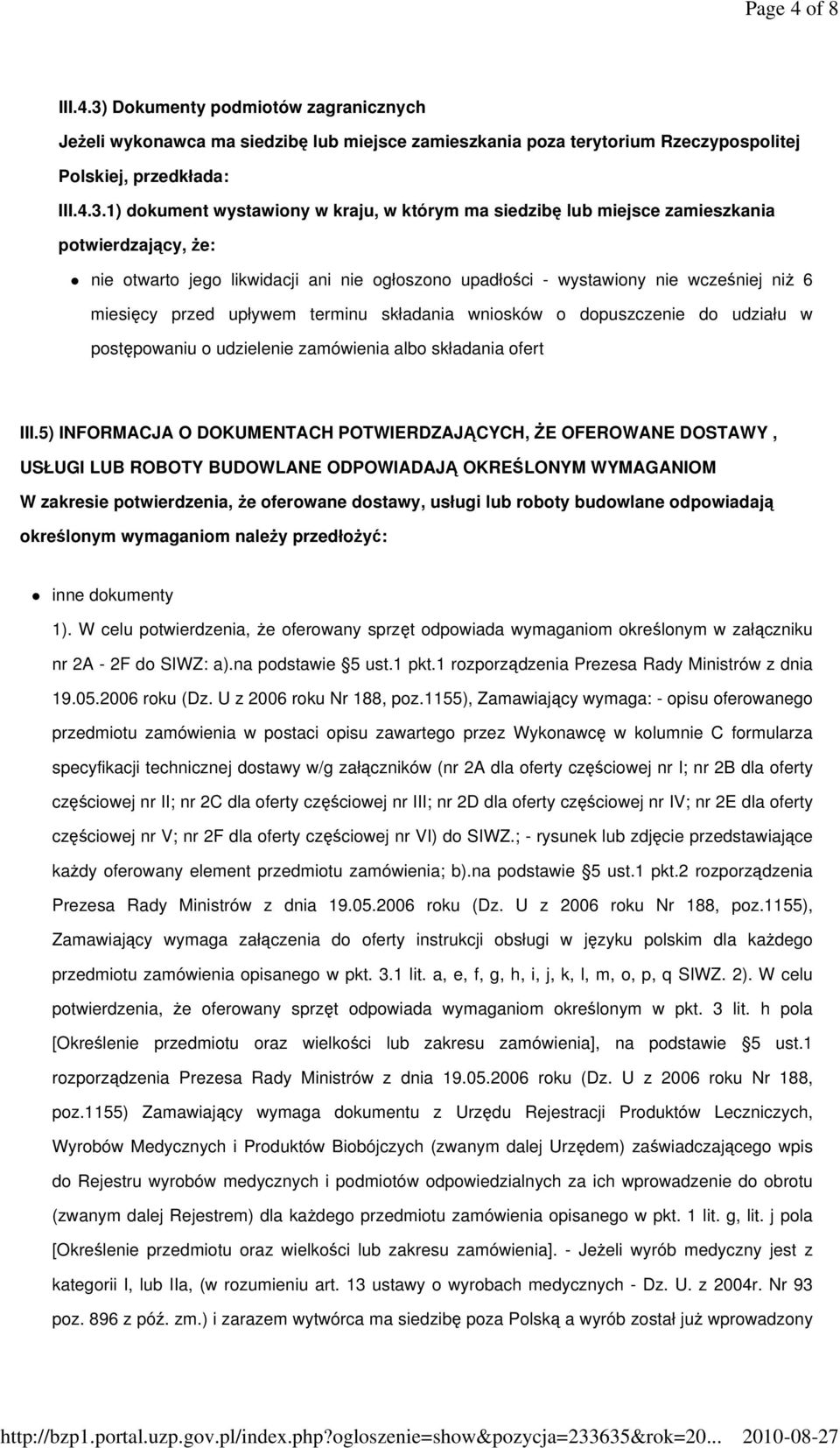 1) dokument wystawiony w kraju, w którym ma siedzibę lub miejsce zamieszkania potwierdzający, że: nie otwarto jego likwidacji ani nie ogłoszono upadłości - wystawiony nie wcześniej niż 6 miesięcy