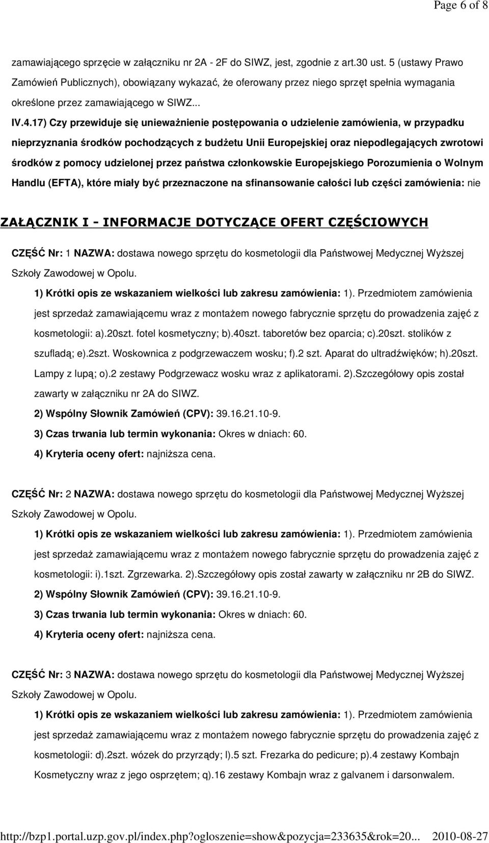 17) Czy przewiduje się unieważnienie postępowania o udzielenie zamówienia, w przypadku nieprzyznania środków pochodzących z budżetu Unii Europejskiej oraz niepodlegających zwrotowi środków z pomocy