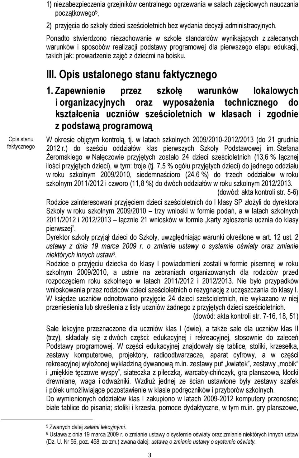 dziećmi na boisku. Opis stanu faktycznego III. Opis ustalonego stanu faktycznego 1.