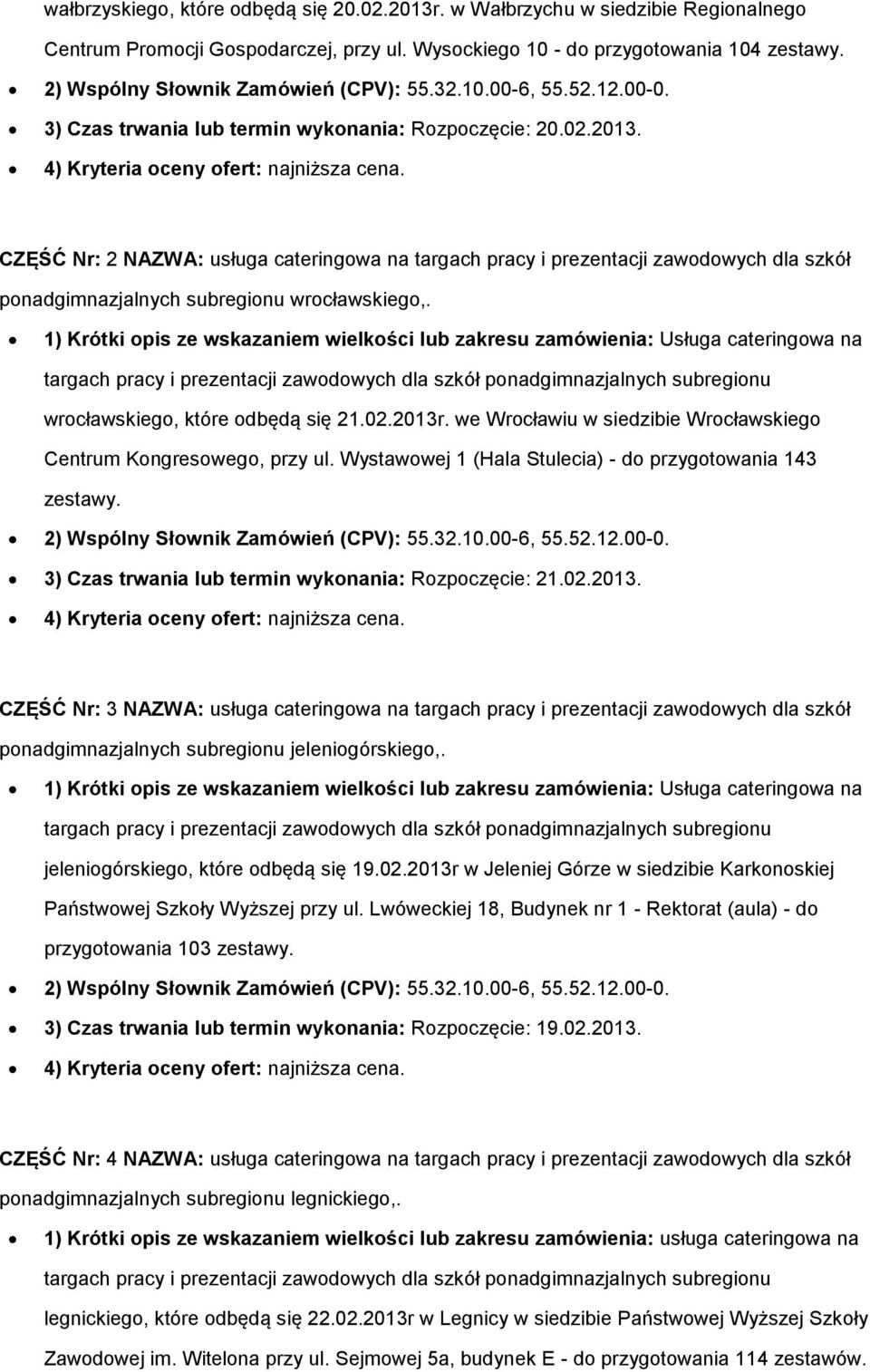 CZĘŚĆ Nr: 2 NAZWA: usługa cateringowa na targach pracy i prezentacji zawodowych dla szkół ponadgimnazjalnych subregionu wrocławskiego,.