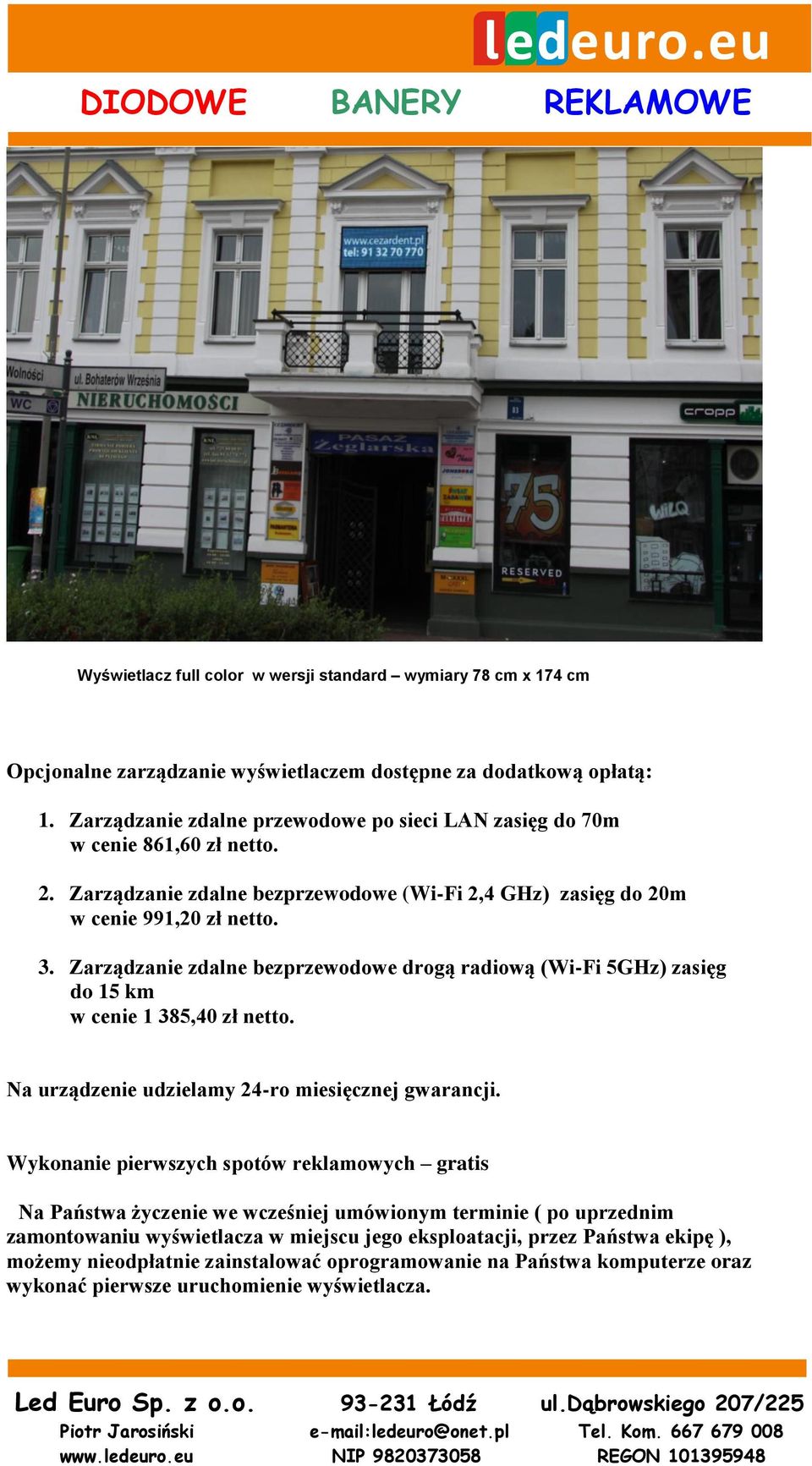 Zarządzanie zdalne bezprzewodowe drogą radiową (Wi-Fi 5GHz) zasięg do 15 km w cenie 1 385,40 zł netto. Na urządzenie udzielamy 24-ro miesięcznej gwarancji.