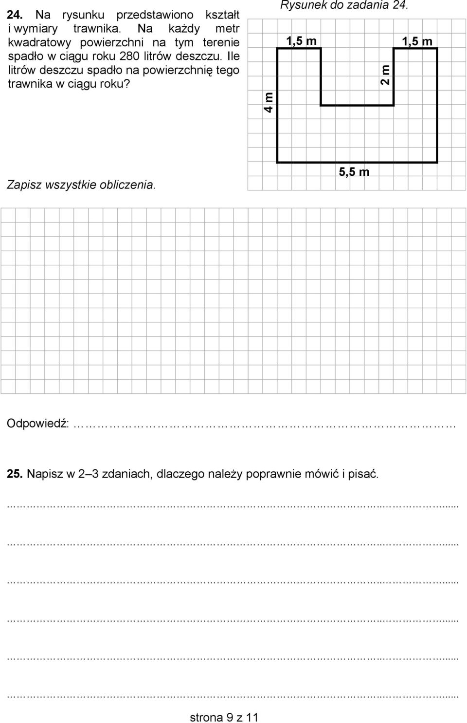 Ile litrów deszczu spadło na powierzchnię tego trawnika w ciągu roku? 4 m Rysunek do zadania 24.