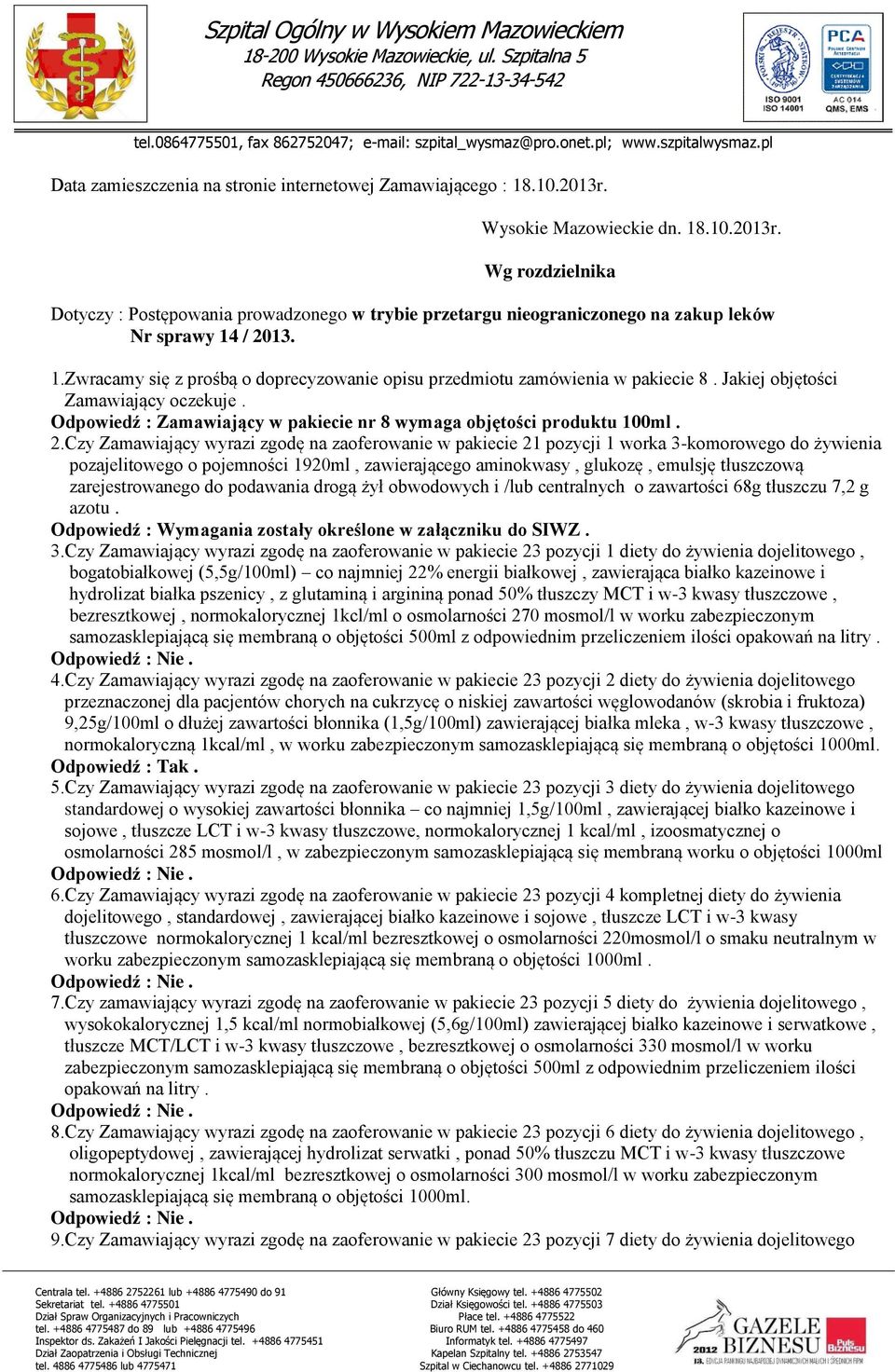 Czy Zamawiający wyrazi zgodę na zaoferowanie w pakiecie 21 pozycji 1 worka 3-komorowego do żywienia pozajelitowego o pojemności 1920ml, zawierającego aminokwasy, glukozę, emulsję tłuszczową