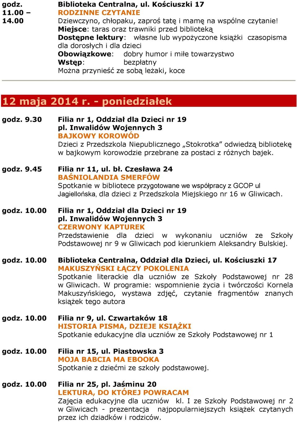 przynieść ze sobą leżaki, koce 12 maja 2014 r. - poniedziałek godz. 9.30 Filia nr 1, Oddział dla Dzieci nr 19 pl.