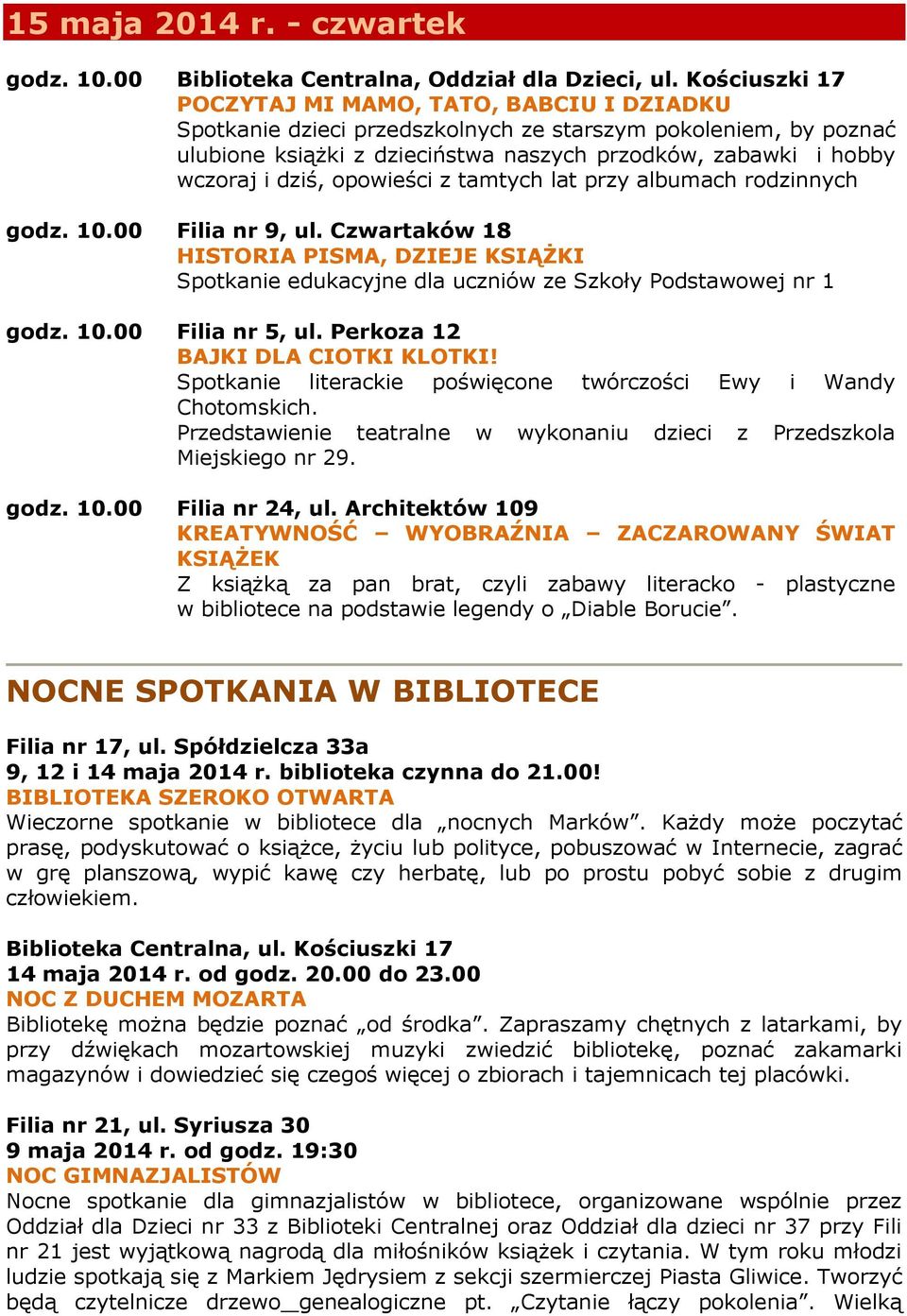 dziś, opowieści z tamtych lat przy albumach rodzinnych HISTORIA PISMA, DZIEJE KSIĄŻKI Spotkanie edukacyjne dla uczniów ze Szkoły Podstawowej nr 1 godz. 10.00 Filia nr 5, ul.