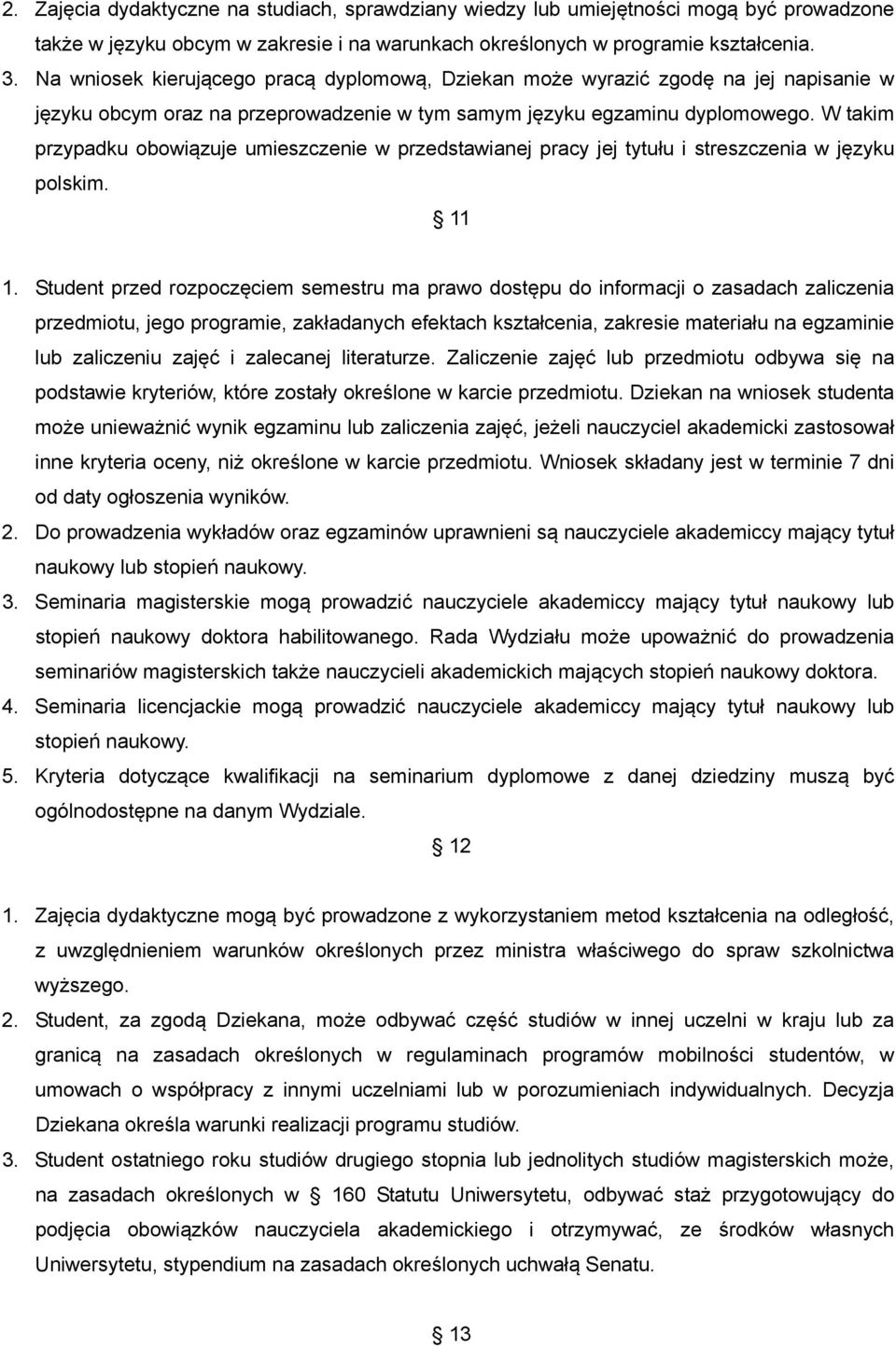 W takim przypadku obowiązuje umieszczenie w przedstawianej pracy jej tytułu i streszczenia w języku polskim. 11 1.