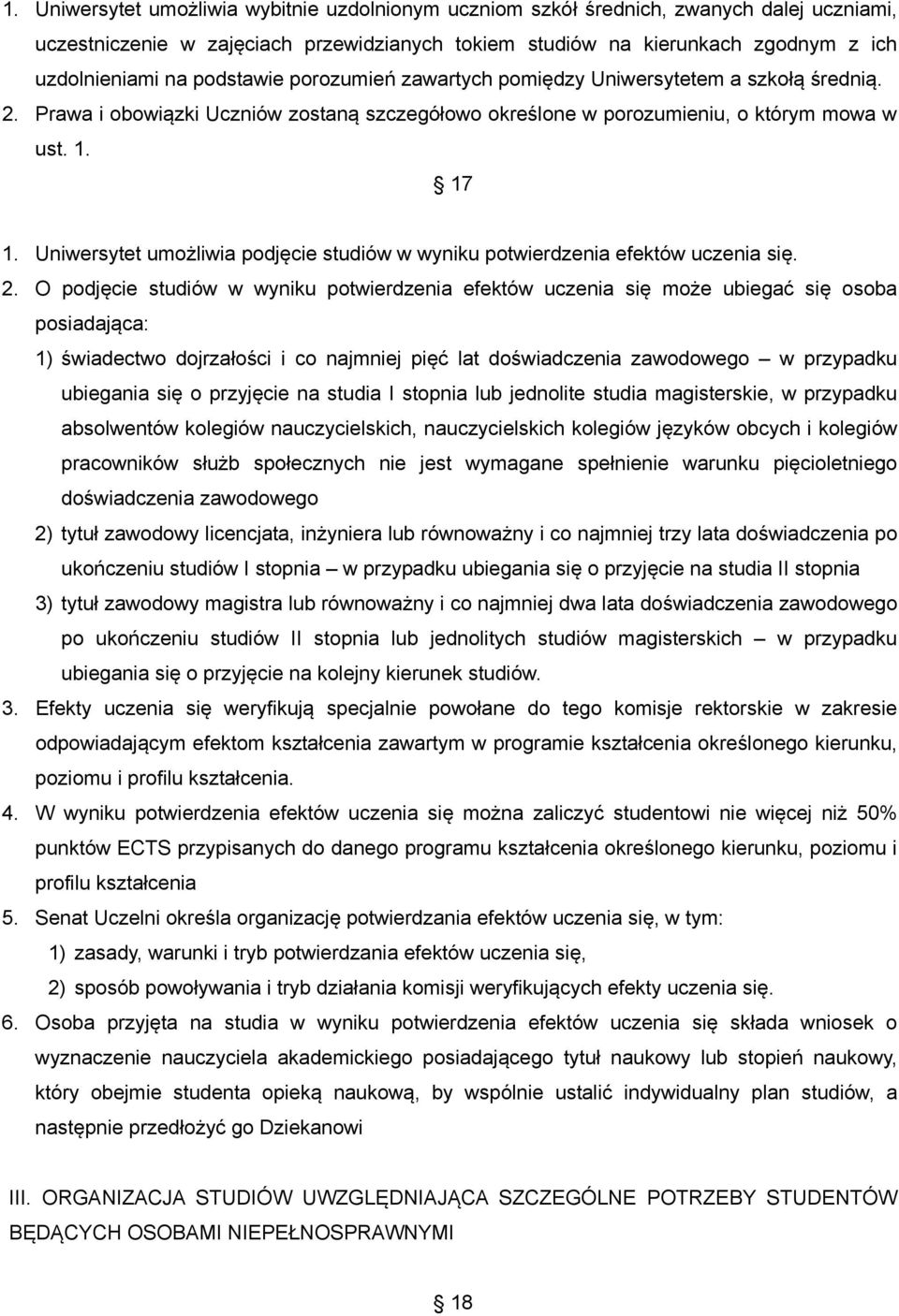 Uniwersytet umożliwia podjęcie studiów w wyniku potwierdzenia efektów uczenia się. 2.