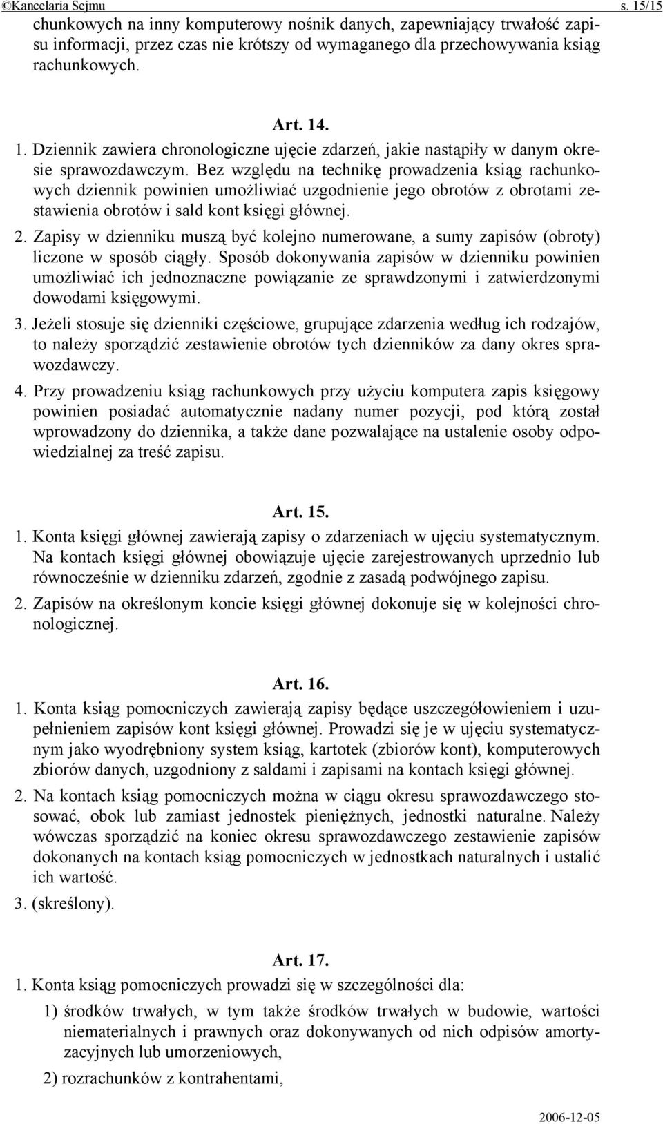 Zapisy w dzienniku muszą być kolejno numerowane, a sumy zapisów (obroty) liczone w sposób ciągły.