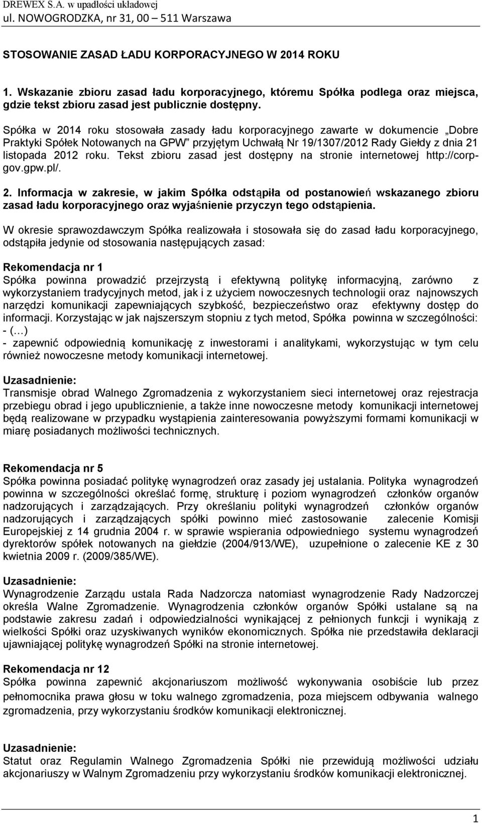 Tekst zbioru zasad jest dostępny na stronie internetowej http://corpgov.gpw.pl/. 2.