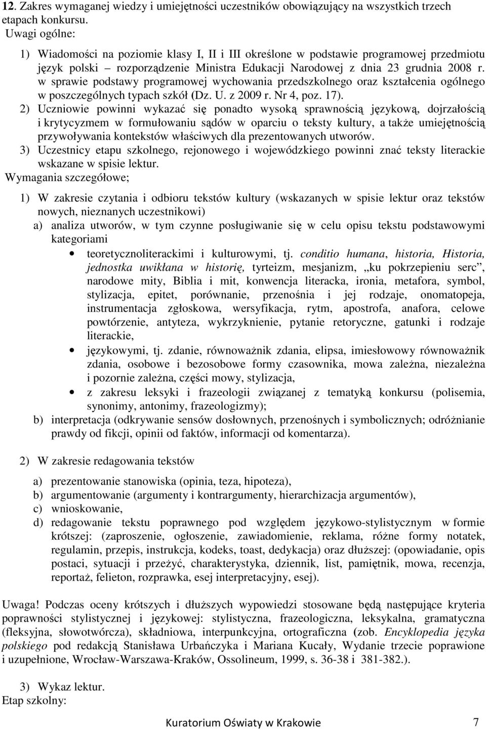 w sprawie podstawy programowej wychowania przedszkolnego oraz kształcenia ogólnego w poszczególnych typach szkół (Dz. U. z 2009 r. Nr 4, poz. 17).