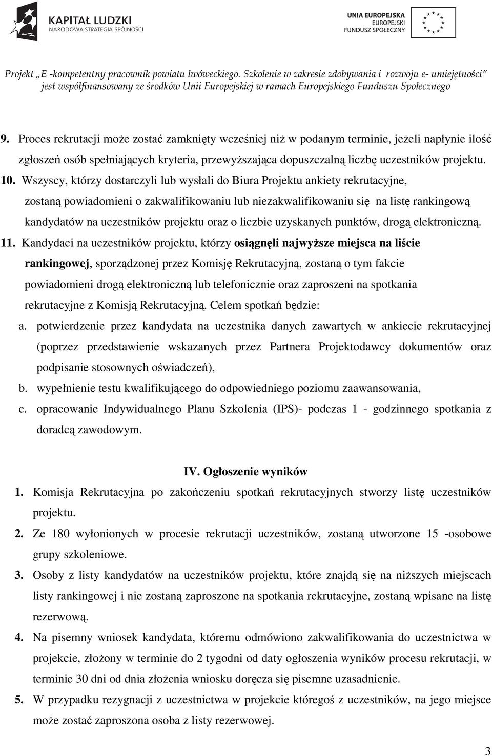 projektu oraz o liczbie uzyskanych punktów, drogą elektroniczną. 11.