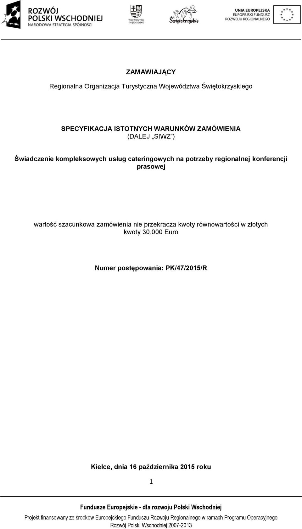 potrzeby regionalnej konferencji prasowej wartość szacunkowa zamówienia nie przekracza kwoty