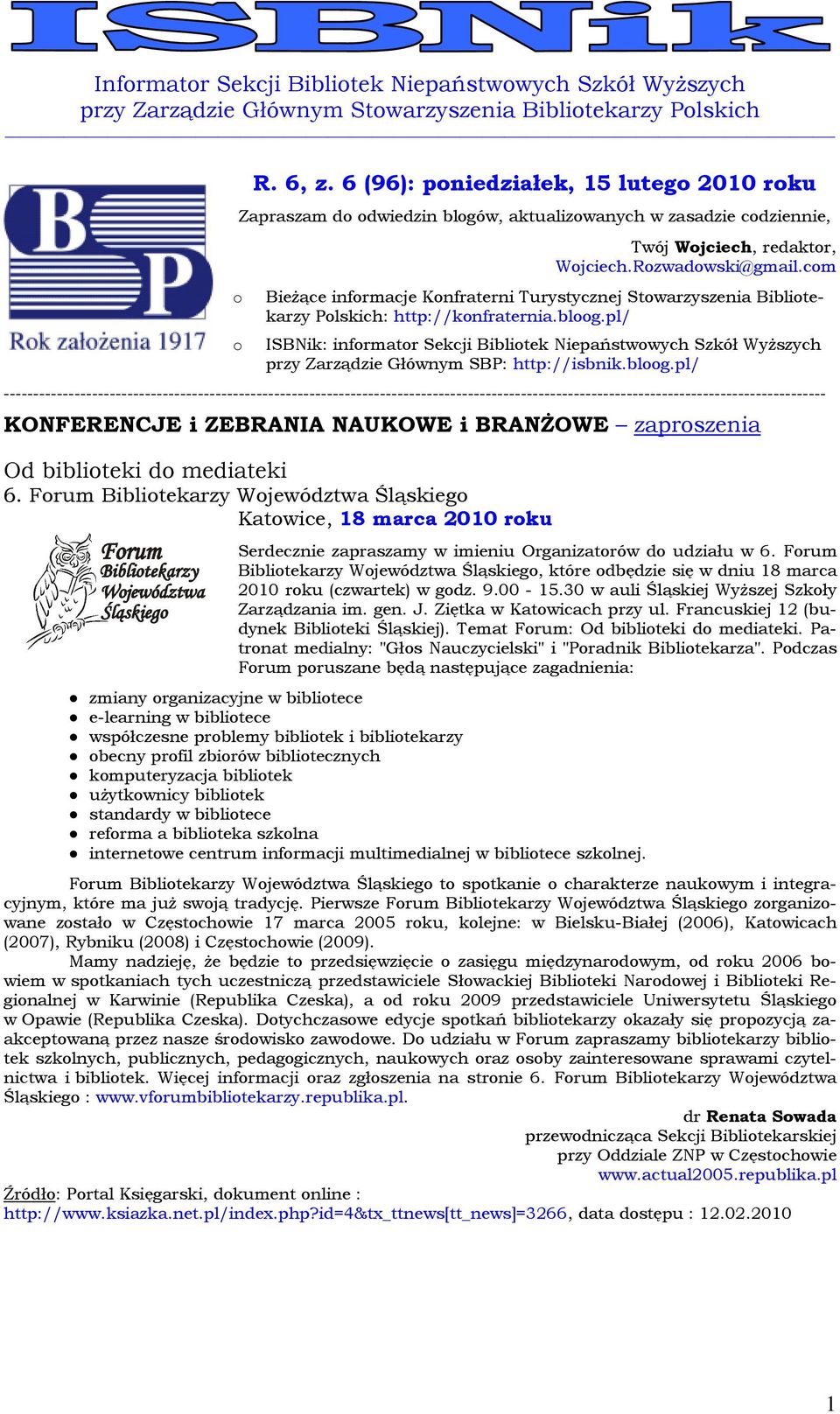 pl/ ISBNik: informator Sekcji Bibliotek Niepaństwowych Szkół Wyższych przy Zarządzie Głównym SBP: http://isbnik.bloog.