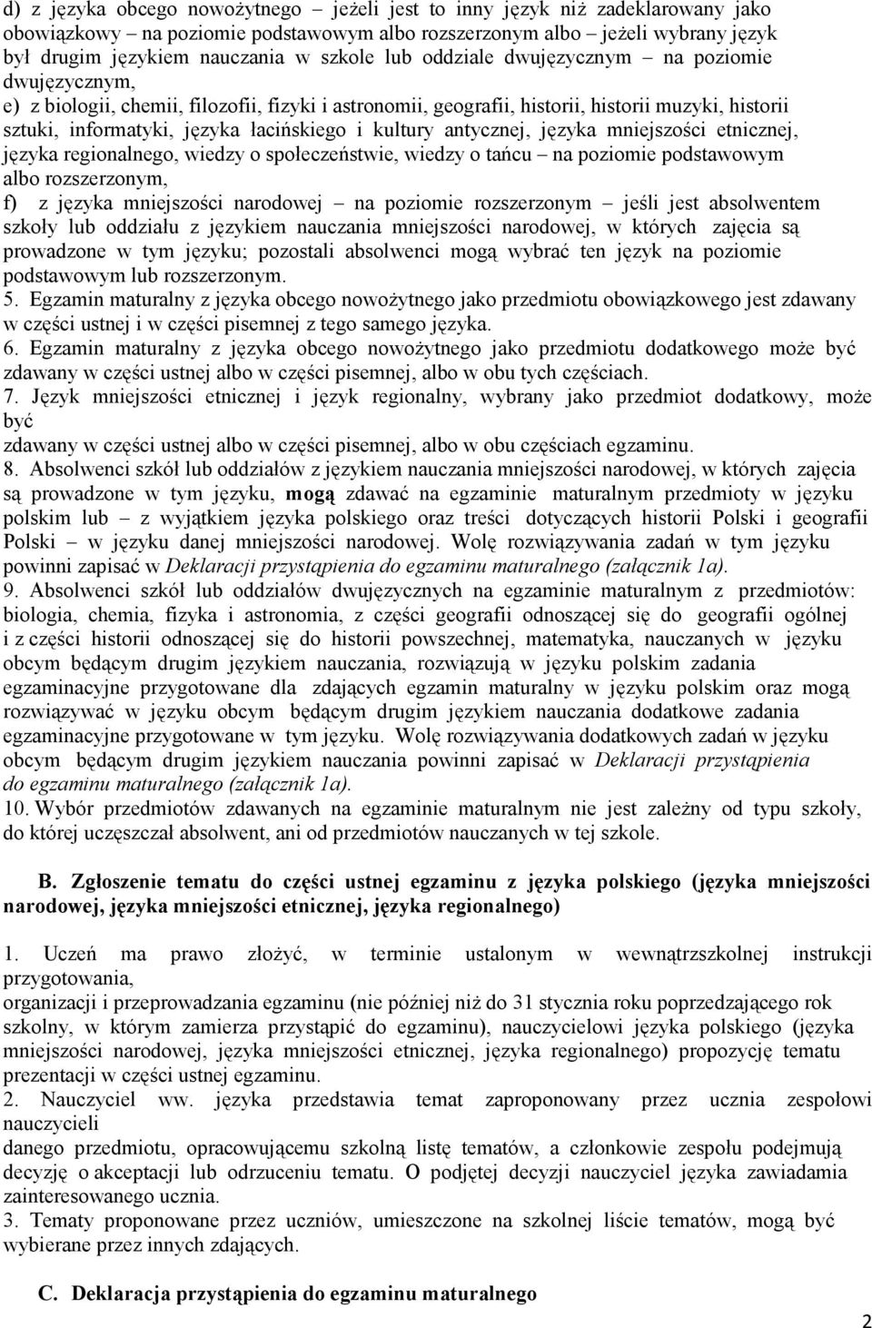 kultury antycznej, języka mniejszości etnicznej, języka regionalnego, wiedzy o społeczeństwie, wiedzy o tańcu na poziomie podstawowym albo rozszerzonym, f) z języka mniejszości narodowej na poziomie