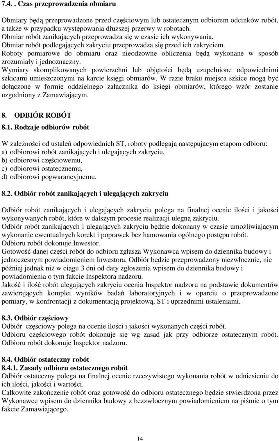 Roboty pomiarowe do obmiaru oraz nieodzowne obliczenia będą wykonane w sposób zrozumiały i jednoznaczny.