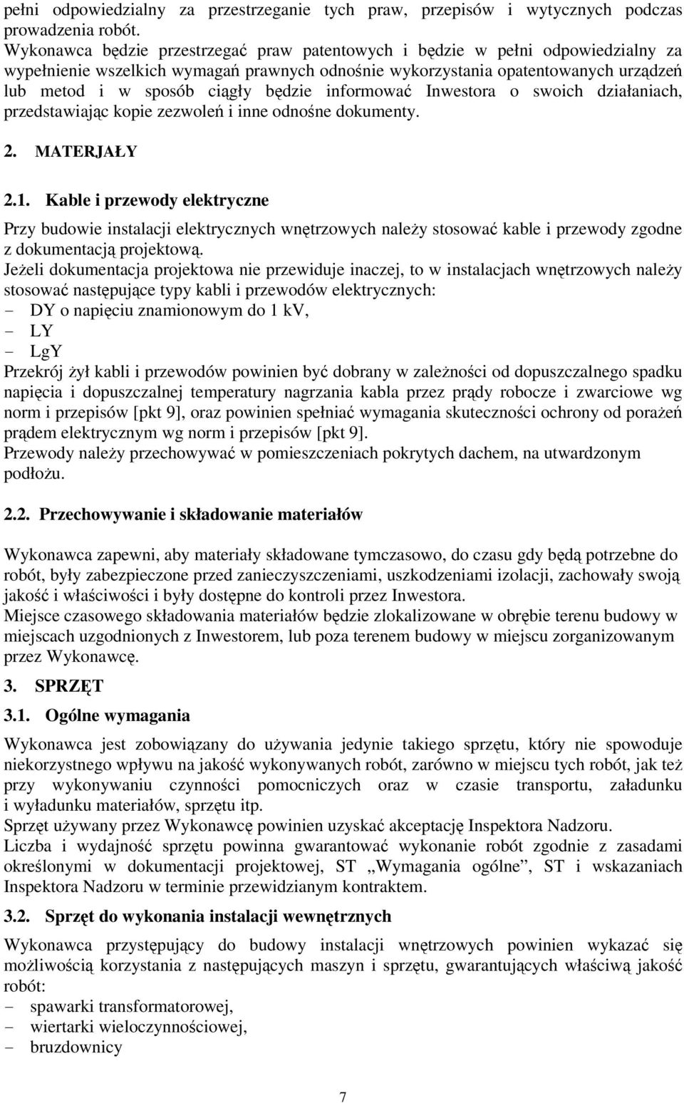 będzie informować Inwestora o swoich działaniach, przedstawiając kopie zezwoleń i inne odnośne dokumenty. 2. MATERJAŁY 2.1.