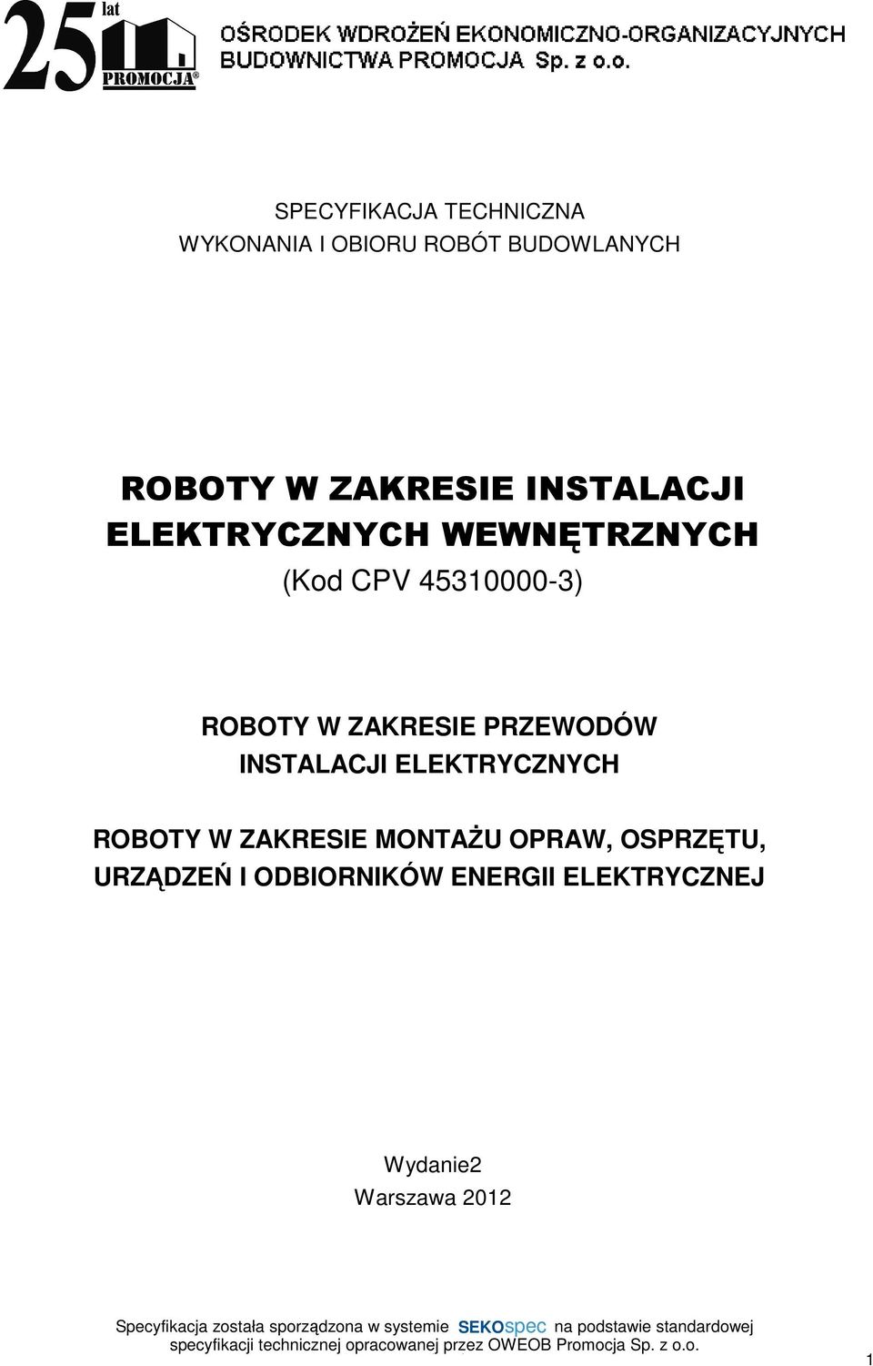 W ZAKRESIE PRZEWODÓW INSTALACJI ELEKTRYCZNYCH ROBOTY W ZAKRESIE MONTAśU