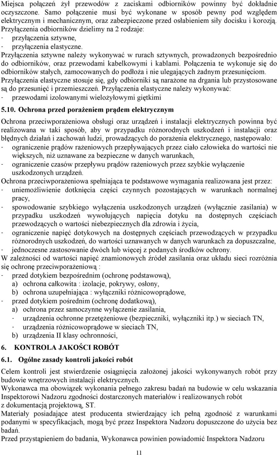 Przyłączenia odbiorników dzielimy na 2 rodzaje: - przyłączenia sztywne, - przyłączenia elastyczne.